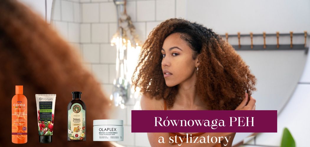 Stylizatory do włosów a równowaga peh